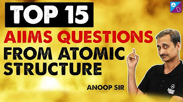 Top 15 AIIMS Questions from Atomic structure |AIIMS 2023| NEET 2023 | Chemistry Revision