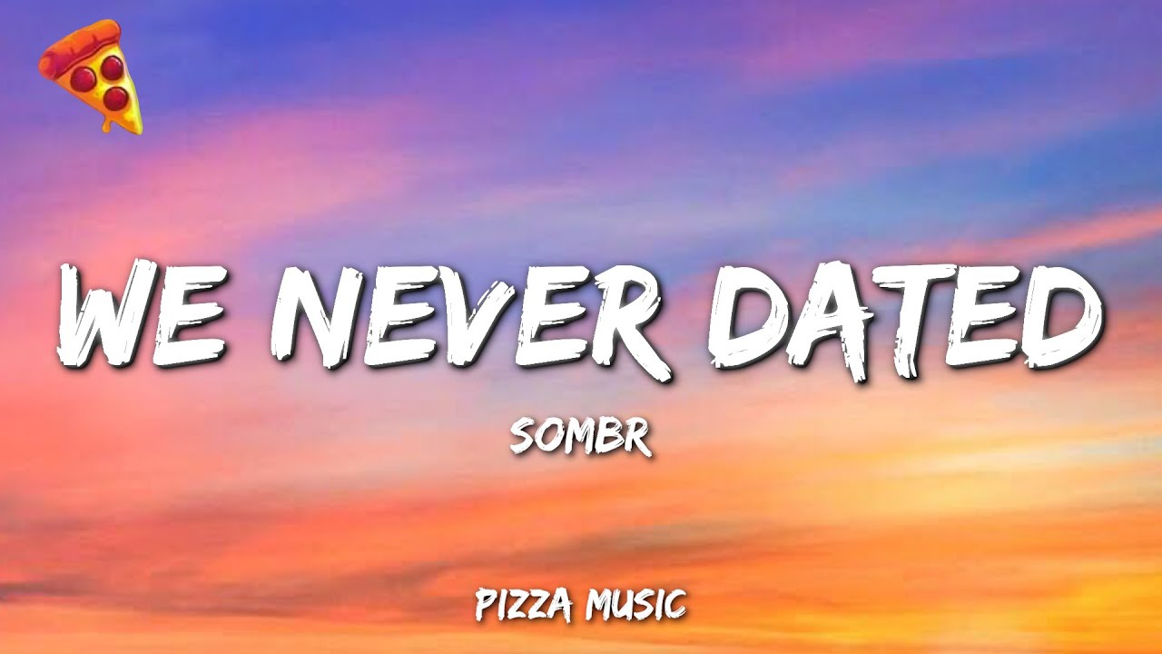 Sombr - We never dated (Lyrics) Sombr - We never dated (Lyrics)