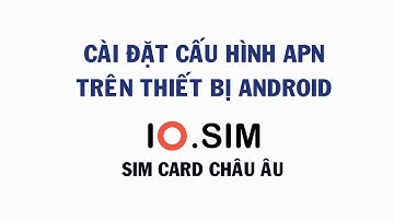 Hướng dẫn sử dụng SIM CARD CHÂu Âu