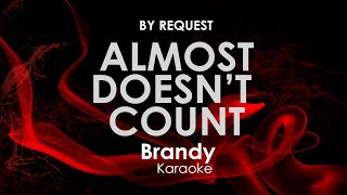 Almost Doesn&#39;t Count | Brandy karaoke