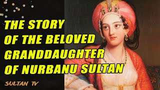 The story of the beloved granddaughter of Nurbanu Sultan I The Magnificent Century of Kösem