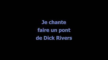 Je chante "Faire un pont" de Dick Rivers