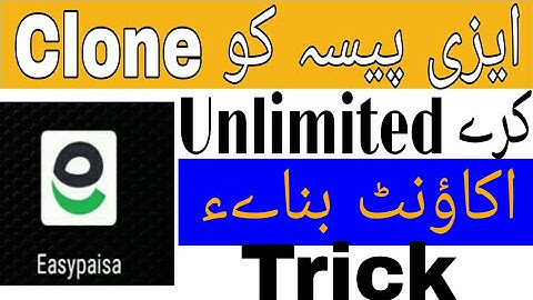 How to clone easypaisa app || unlimited easypaisa in one cell.