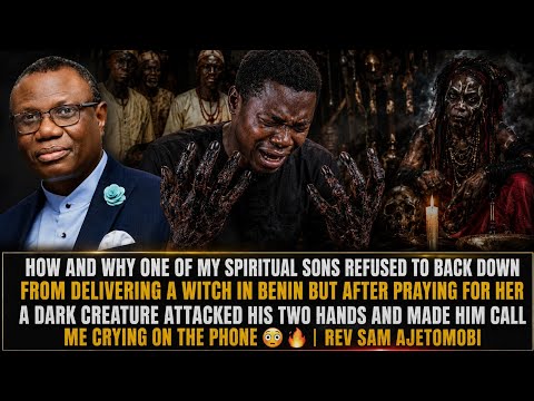 WHY ONE OF MY SPIRITUAL SONS REFUSED TO BACK DOWN FROM DELIVERING A WITCH IN BENIN😳| REV S AJETOMOBI