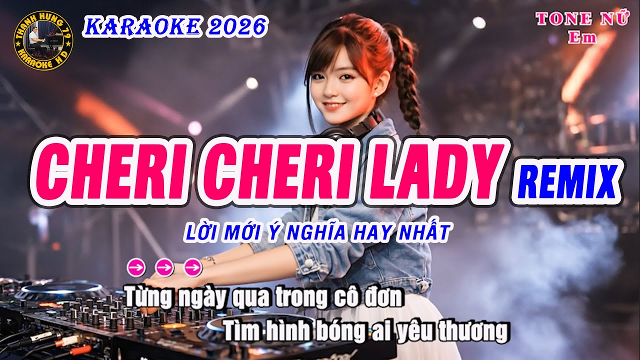 Cheri Cheri Lady Karaoke Remix Tone Nữ | Lời Mới Dễ Hát Nhất 2026 | Thanh Hưng 79
