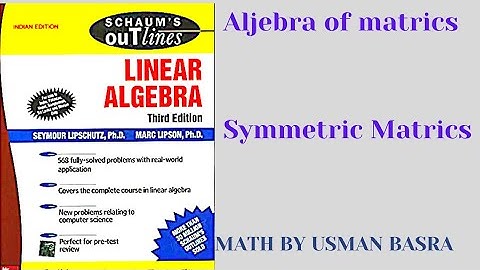 Symmetric and Skew symmetric || Linear Algebra Schaum series Book || Math by Usman basra