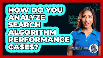 How Do You Analyze Search Algorithm Performance Cases? - Next LVL Programming