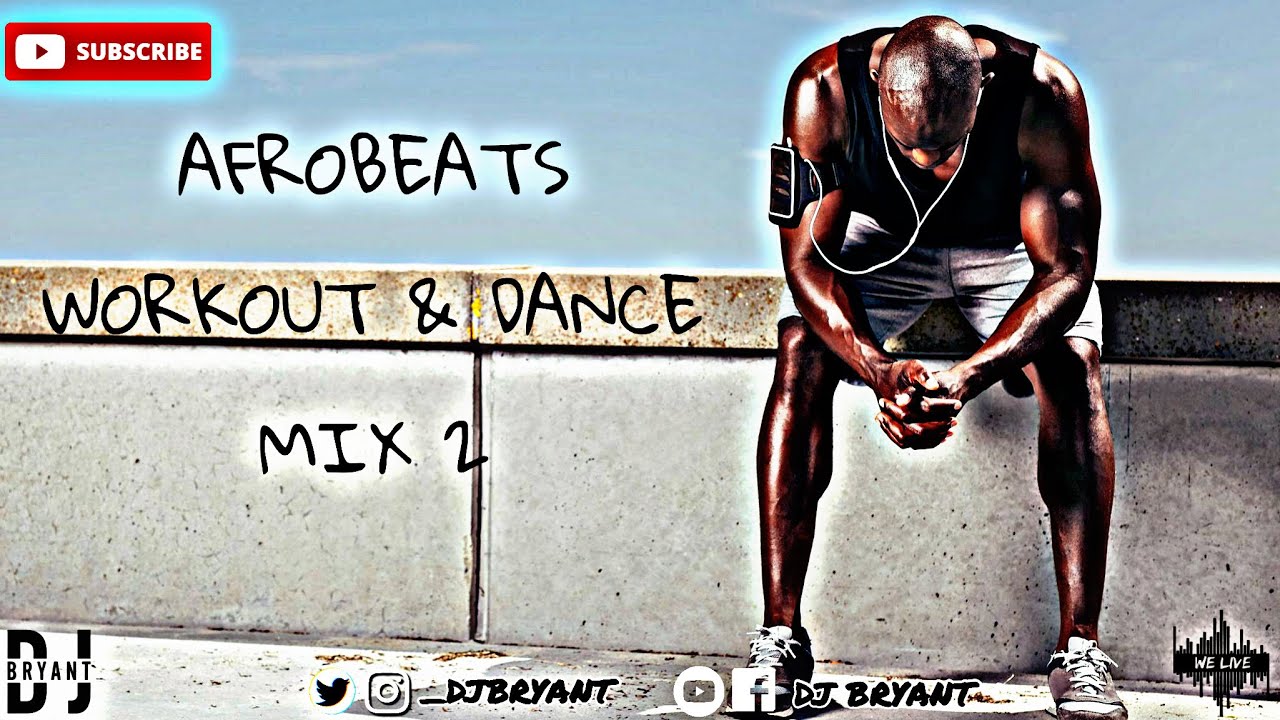 AFROBEATS WORKOUT & DANCE MIX 2/ DJ BRYANT AFROBEAT & AMAPIANO HITZ