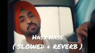 Hass Hass ( SLOWED + REVERB ) Diljit X Sia / LOFI OFFICIAL