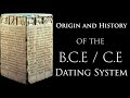 The Origin and History of the B.C.E / C.E Dating System (As well as B.C/A.D)