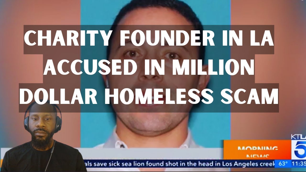 Charity Founder in LA Accused in Million Dollar Homeless Scam - YouTube
