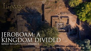 Jeroboam: A Kingdom Divided | Kings to Captivity | Episode 2 | Lineage