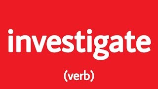 How to pronounce investigate (Definition + Example sentences)