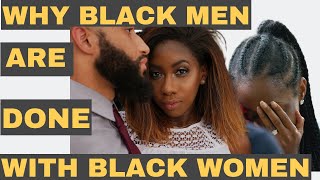 WHY B.MEN ARE DONE WITH BLACK WOMEN?(FOR EDUCATIONAL PURPOSES  ONLY)#lifecoach #relationshipadvice