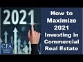 How to Maximize 2021 Investing in Commercial Real Estate