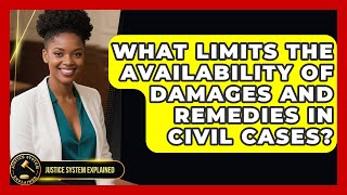 What Limits The Availability Of Damages And Remedies In Civil Cases? - Justice System Explained