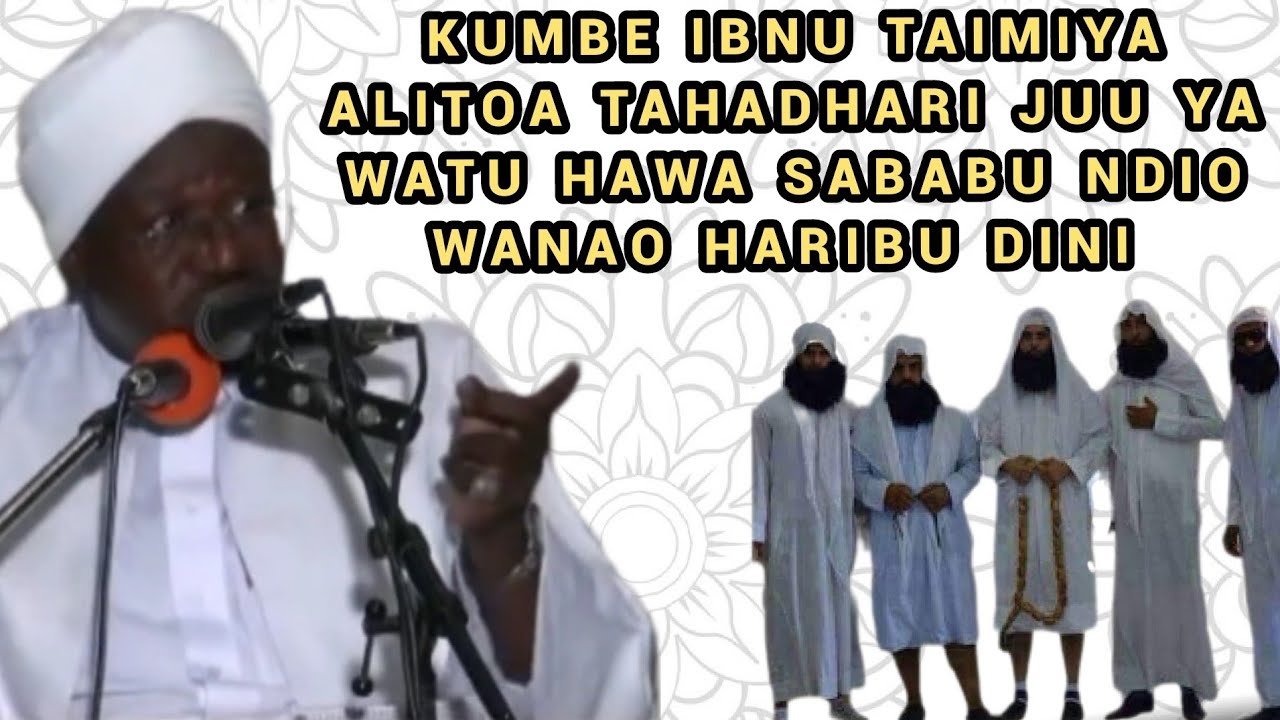 Tahadhari Alio Itoa Ibnu Taimiya Kwa Watu Hawa | Al-Ustadh Said Ali Hassan