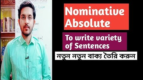 Nominative Absolute in bengali with examples | Nominative Absolute in english grammar |