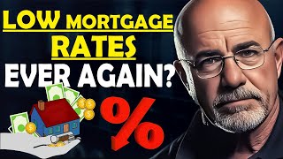 Dave Ramsey: Will Low Mortgage Rates Ever Return? | All you need to know