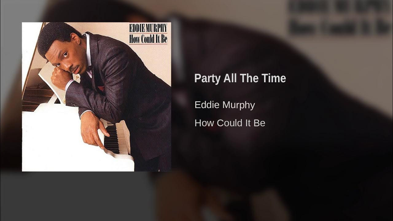 Eddie Murphy Party All The Time Lyrics Eddie Murphy - Party All The Time - YouTube