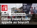 Guinée : l’opposant Cellou Dalein Diallo appelle au boycott du référendum constitutionnel
