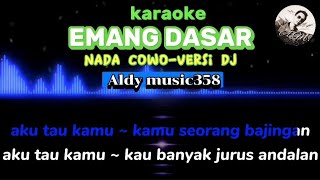 EMANG DASAR | KARAOKE NADA COWO | VERSI DJ ALDY MUSIC358