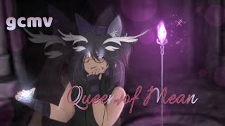 🗝️|| Queen of mean || gcmv || 🗝️