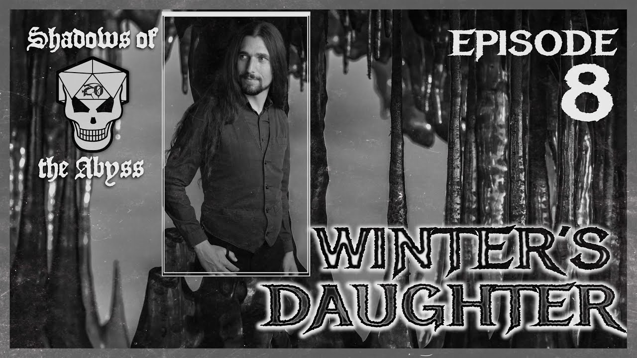 Shadows of the Abyss - Episode 8 - Winter's Daughter