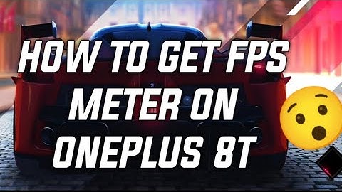 HOW TO GET FPS METER ON ONEPLUS 8T