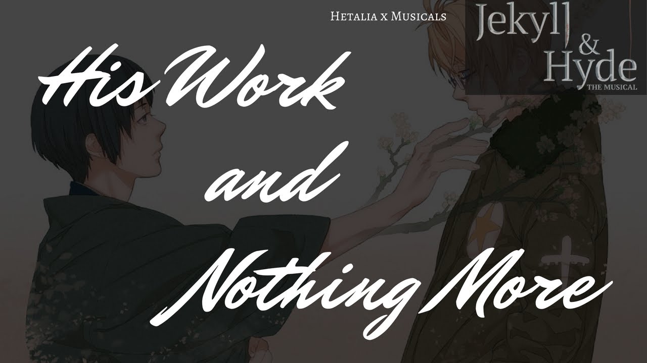 [Hetalia x Musicals] His Work and Nothing More - YouTube