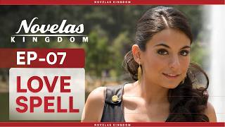 Love Spell | Episode - 7 | (English Dubbed) Mexican Novela Series