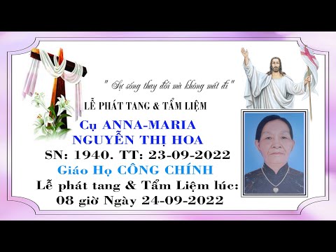 Video Lễ Phát Tang và Tẩm Liệm Cụ ANNA MARIA NGUYỄN THỊ HOA... - youtube