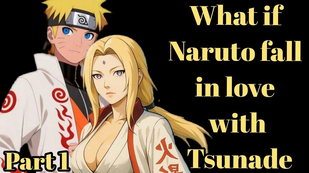 What if Naruto fall in love with Tsunade/Part 1