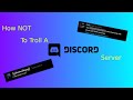How NOT To Troll A Discord Server