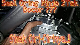 Ciri Seal Oring Ninja 2tak Bocor