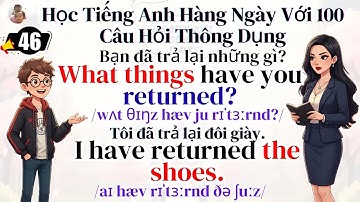 100 Câu Hỏi Và Trả Lời Giao Tiếp Tiếng Anh Cho Người Mới Học | Tiếng Anh Online 247