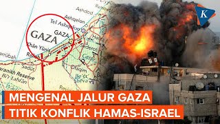 Mengenal Jalur Gaza, Lokasi Konflik Hamas Vs Israel