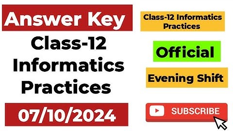 Class 12 Informatics Practices Answer Key Evening shift mid term exam 08/10/2024 | Class 12 info.pre