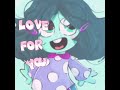 🩵~ I love for you~🩵