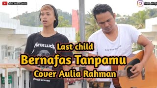 Bernafas Tanpamu - Last child (Cover)