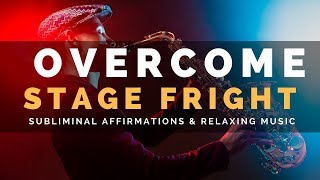 STAGE FRIGHT SUBLIMINAL | Overcome Performance Anxiety & Become Extremely Confident On Stage