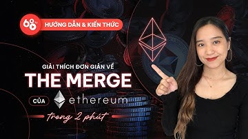 Tất tần tật những gì bạn cần biết về The Merge của Ethereum trong... 2 phút