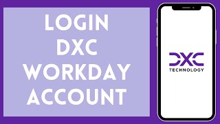 Login To DXC Workday Account | DXC Technology Workday Sign In 2024