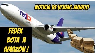 FEDEX ANULA CONTRATO CON AMAZON -  Noticia de ultimo Minuto