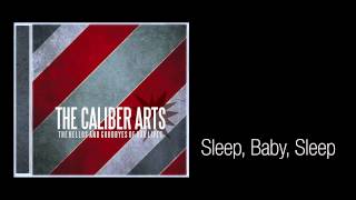 The Caliber Arts - Sleep, Baby, Sleep