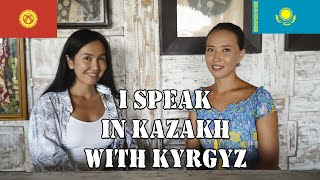 Trying to speak in Kazakh with Kyrgyz | Is it hard to understand each other?