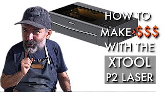 How to make money with the xTool P2 Laser Cutter and Engraver