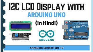 I2C 16x2 LCD Display Interfacing with Arduino (Arduino Series - Part 19) | हिंदी में