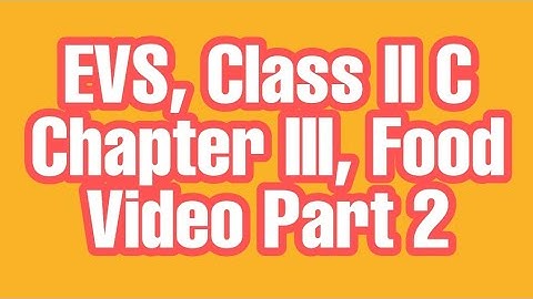 EVS, Class II C, Chapter III, Food, Video Part 2