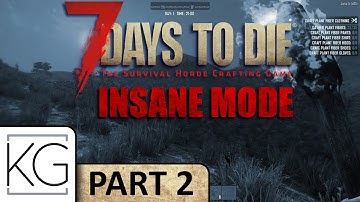 7 Days to Die (Alpha 15) Gameplay - INSANE/RUNNING/FERAL - Part 2